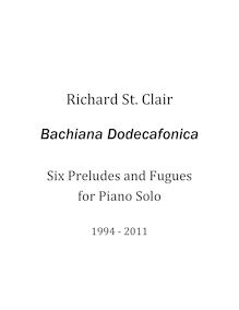 Partition complète, Bachiana Dodecafonica pour Piano, St. Clair, Richard par Richard St. Clair