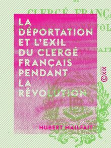 La Déportation et l exil du clergé français pendant la Révolution