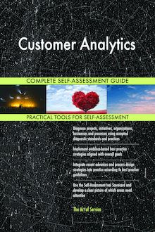 Customer Analytics Complete Self-Assessment Guide