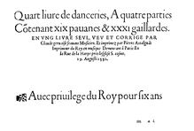 Partition complète, Quart livre de danceries, A quatre parties contenant XIX pavanes et XXXI gaillardes en ung livre seul