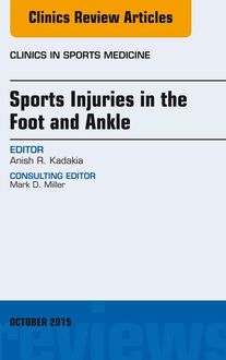 Sports Injuries in the Foot and Ankle, An Issue of Clinics in Sports Medicine