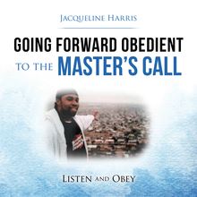 Going Forward Obedient to the Master’s Call