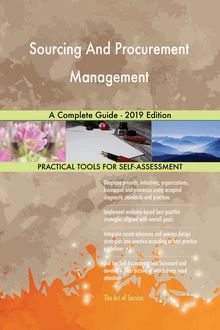 Sourcing And Procurement Management A Complete Guide - 2019 Edition