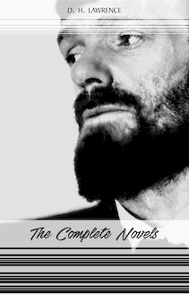 D. H. Lawrence: The Complete Novels (Women in Love, Sons and Lovers, Lady Chatterley s Lover, The Rainbow...)