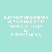 Summary of Barbara W. Tuchman s The March of Folly