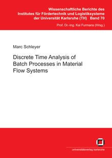 Discrete time analysis of batch processes in material flow systems [Elektronische Ressource] / von Marc Schleyer