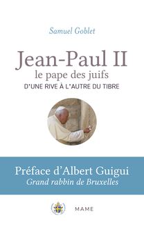 Jean-Paul II, le pape des juifs. D une rive à l autre du Tibre