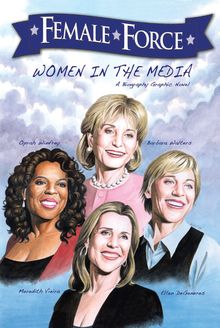 Female Force: Women in the Media: Oprah, Barbara Walters, Ellen DeGeneres & Meredith Vieira