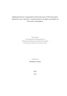 Halogenated trace compounds in fumarolic gases of the Nicaraguan subduction zone volcanoes [Elektronische Ressource] : variation patterns, budgets and impact on the Earth s atmosphere / vorgelegt von Matthias Frische