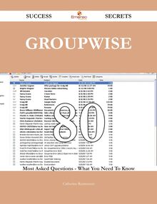 GroupWise 80 Success Secrets - 80 Most Asked Questions On GroupWise - What You Need To Know