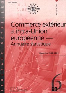 Commerce extérieur et intra-Union européenne. Annuaire statistique Données 1958-2001