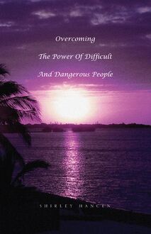 Overcoming the Power of Difficult and Dangerous People