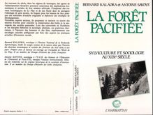 La forêt pacifiée - Sylviculture et sociologie au XIXe siècle