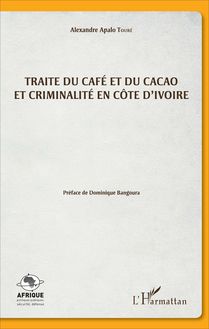 Traite du café et du cacao et criminalité en Côte d Ivoire