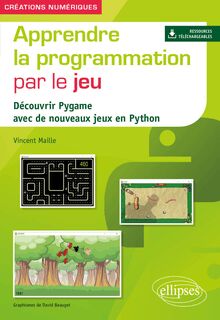 Apprendre la programmation par le jeu , Découvrir Pygame avec de nouveaux jeux en Python