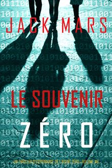 Tome 6 - Un Thriller d'espionnage de l'agent zéro : Le Souvenir Zéro