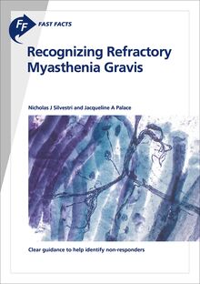 Fast Facts: Recognizing Refractory Myasthenia Gravis