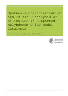 Synthesis, characterization and in situ catalysis of silica SBA-15 supported molybdenum oxide model catalysts [Elektronische Ressource] / von Jörg Thielemann