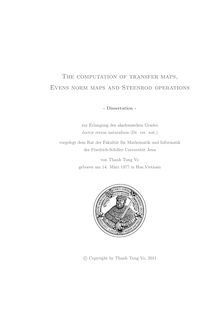 The computation of transfer maps, evens norm maps and Steenrod operations [Elektronische Ressource] / Thanh Tung Vo. Gutachter: David J. Green ; Jon F. Carlson