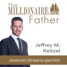 The Millionaire Father: because every child deserves a great father