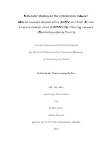 Molecular studies on the interactions between African cassava mosaic virus (ACMV) and East African cassava mosaic virus (EACMV-UG) infecting cassava (Manihot esculenta Crantz) [Elektronische Ressource] / Saadia Naseem