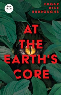 At the Earth s Core (Read & Co. Classics Edition)