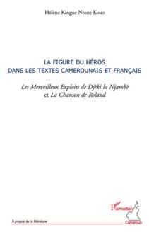 La figure du héros dans les textes camerounais et français. les Merveilleux Exploits de Djèki la Njambè et la Chanson de Roland