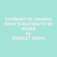Summary of Amanda Knox s Waiting to Be Heard