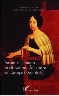 Savantes femmes et citoyennes de Tendre en Europe (1607-1678)