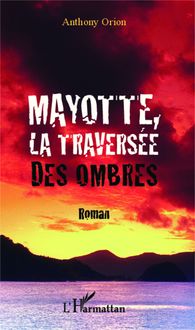 Mayotte, la traversée des ombres