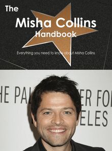 The Misha Collins Handbook - Everything you need to know about Misha Collins