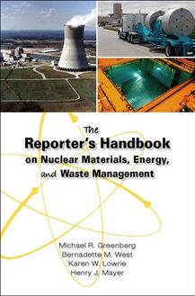 The Reporter s Handbook on Nuclear Materials, Energy & Waste Management