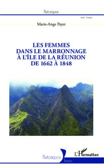 Les femmes dans le marronnage à l île de la Réunion de 1662 à 1848