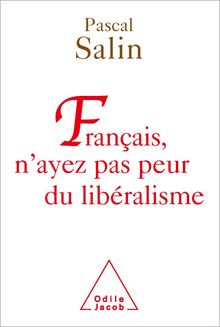 Français, n ayez pas peur du libéralisme