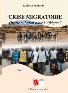 CRISE MIGRATOIRE - Quelle solution pour l’Afrique ?