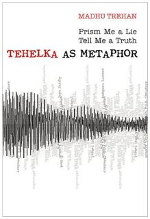 Prism Me a Lie Tell Me A Truth: Tehelka as Metaphor