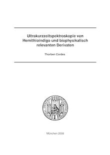 Ultrakurzzeitspektroskopie von Hemithioindigo und biophysikalisch relevanten Derivaten [Elektronische Ressource] / vorgelegt von Thorben Cordes