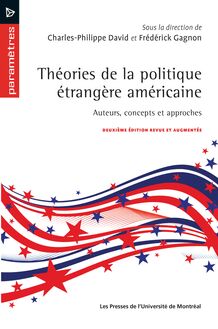 Théories de la politique étrangère américaine : Auteurs, concepts et approches. Deuxième édition revue et augmentée