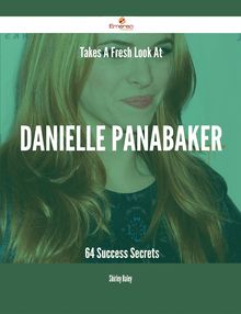 Takes A Fresh Look At Danielle Panabaker - 64 Success Secrets
