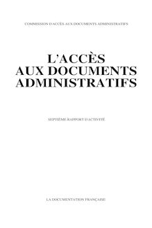 L Accès aux documents administratifs : septième rapport d activité 1991-1992