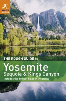 The Rough Guide to Yosemite, Sequoia & Kings Canyon
