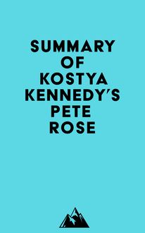 Summary of Kostya Kennedy s Pete Rose