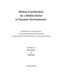 Motion coordination for a mobile robot in dynamic environments [Elektronische Ressource] / vorgelegt von Boris Kluge