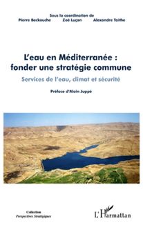 L eau en Méditerranée : fonder une stratégie commune