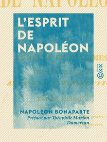 L Esprit de Napoléon - Pensées et maximes tirées de ses écrits