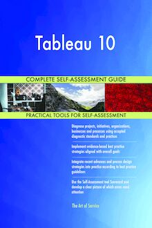 Tableau 10 Complete Self-Assessment Guide