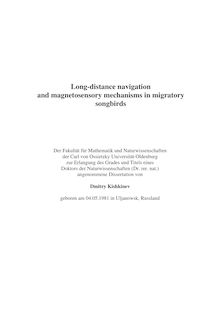 Long-distance navigation and magnetosensory mechanisms in migratory songbirds [Elektronische Ressource] / Dmitry Kishkinev. Betreuer: Henrik Mouritsen