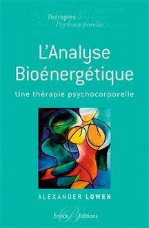 L analyse bioénergétique - Une thérapie psychocorporelle