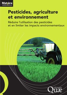 Pesticides, agriculture et environnement - Réduire l utilisation des pesticides et en limiter les impacts environnementaux