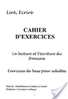 CAHIER D EXERCICES - LA LECTURE ET L ECRITURE DU FRANÇAIS
